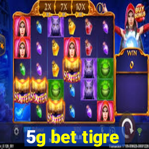 5g bet tigre