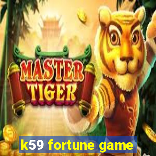 k59 fortune game