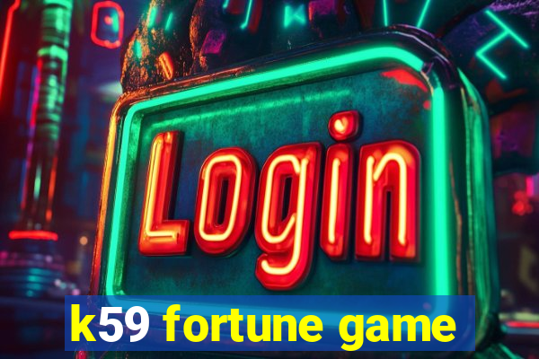 k59 fortune game