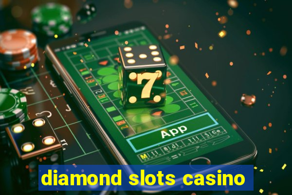 diamond slots casino