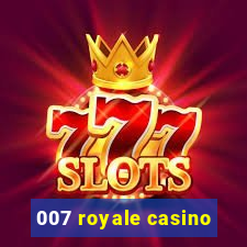 007 royale casino