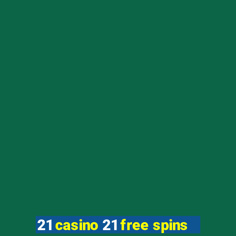 21 casino 21 free spins