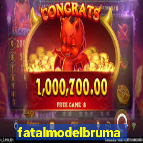 fatalmodelbrumado