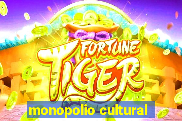 monopolio cultural