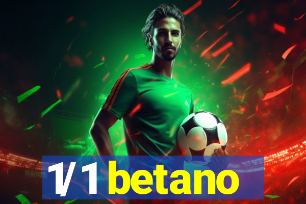 1/1 betano