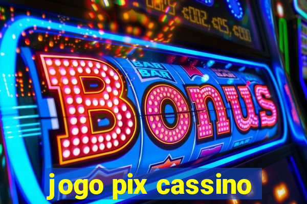 jogo pix cassino