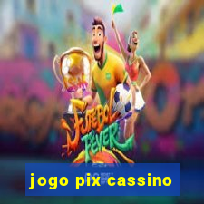 jogo pix cassino