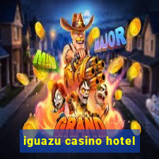 iguazu casino hotel