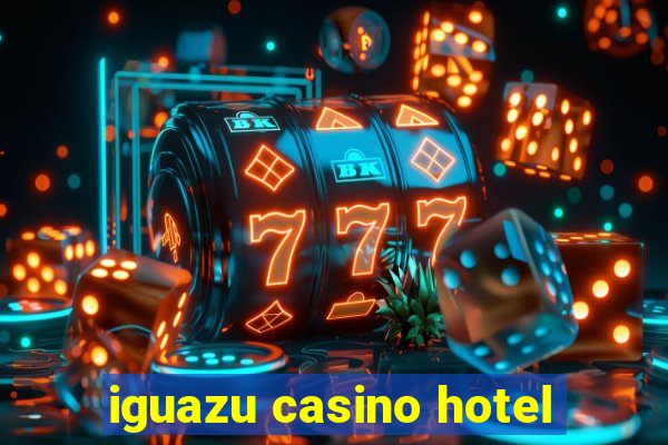 iguazu casino hotel