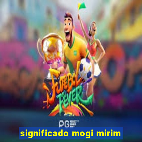 significado mogi mirim