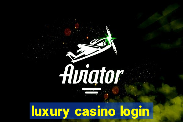 luxury casino login