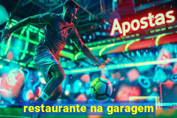 restaurante na garagem