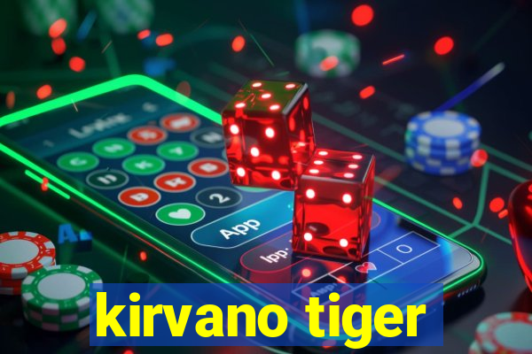 kirvano tiger