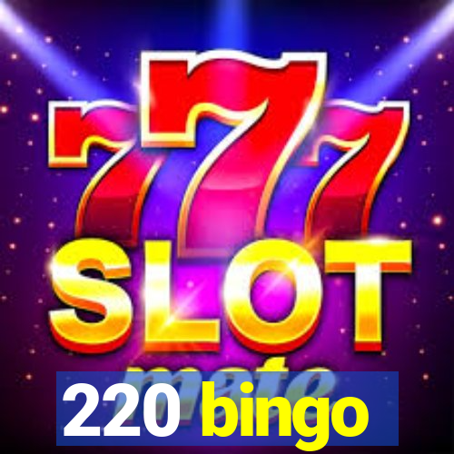 220 bingo