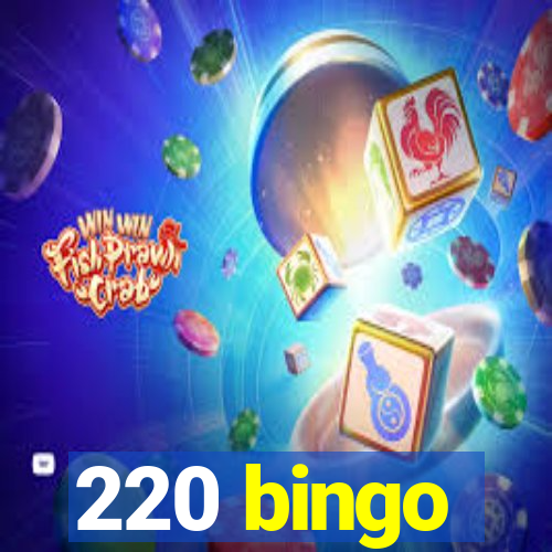 220 bingo