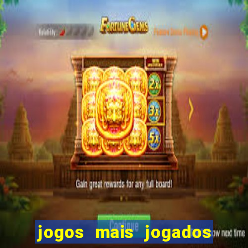 jogos mais jogados do mundo mobile