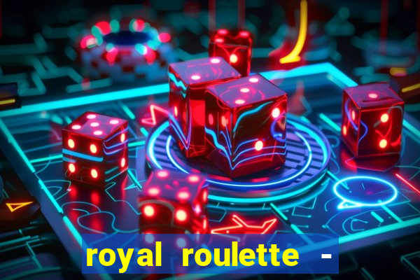 royal roulette - roleta de cassino