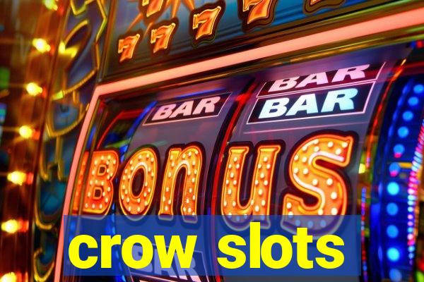 crow slots