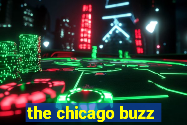 the chicago buzz