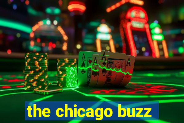 the chicago buzz