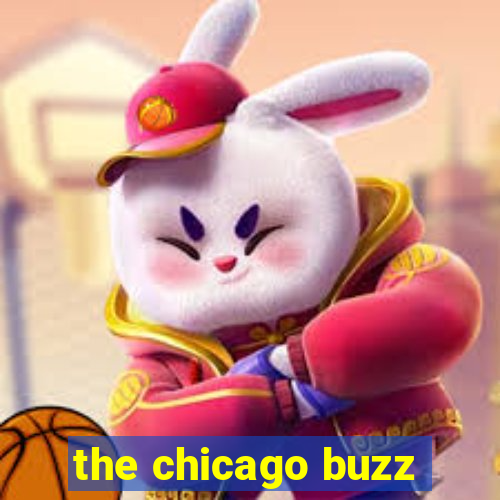 the chicago buzz