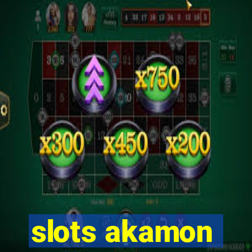 slots akamon