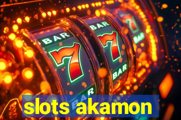 slots akamon