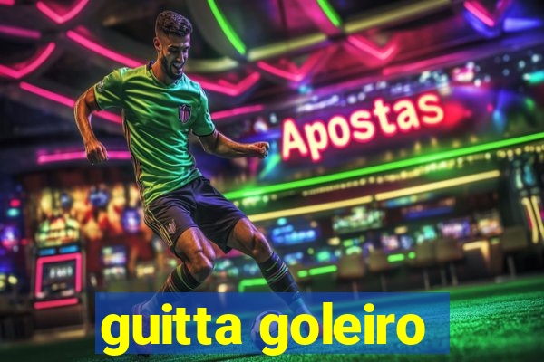 guitta goleiro