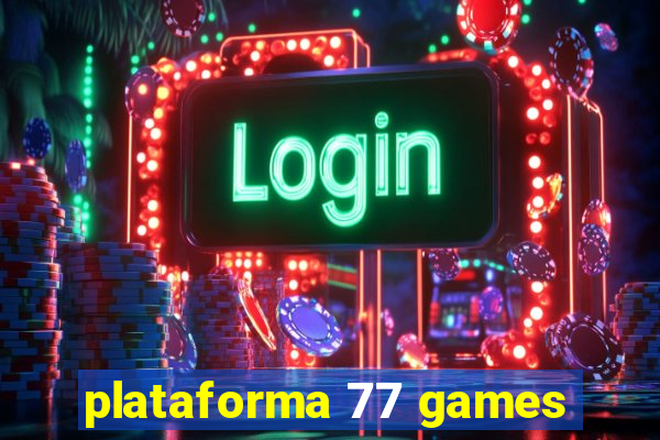 plataforma 77 games