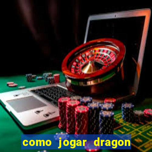 como jogar dragon tiger luck