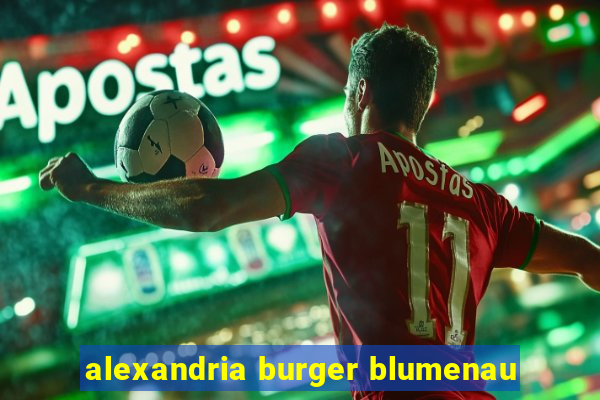 alexandria burger blumenau