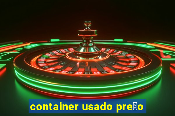 container usado pre莽o