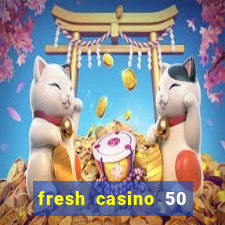 fresh casino 50 free spins