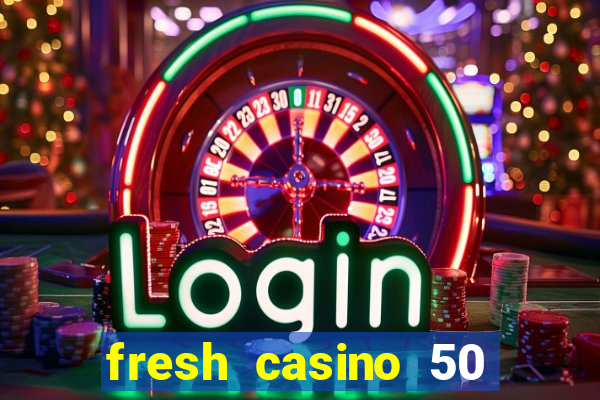 fresh casino 50 free spins