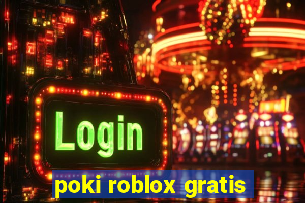 poki roblox gratis