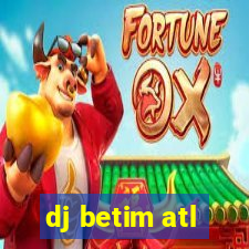 dj betim atl