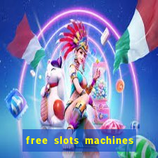 free slots machines with bonuses