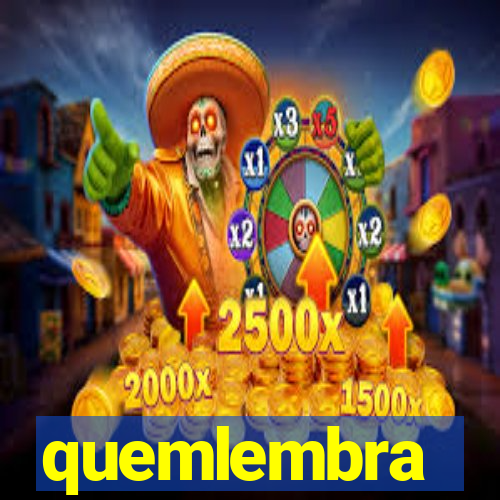 quemlembra