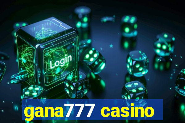 gana777 casino