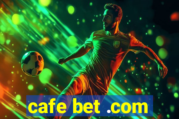 cafe bet .com