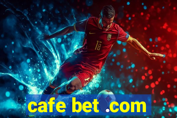 cafe bet .com