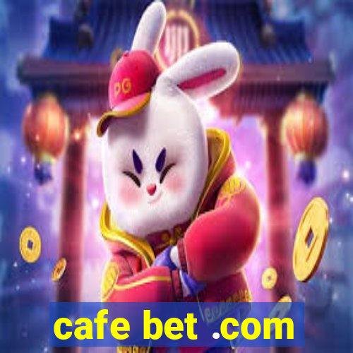 cafe bet .com