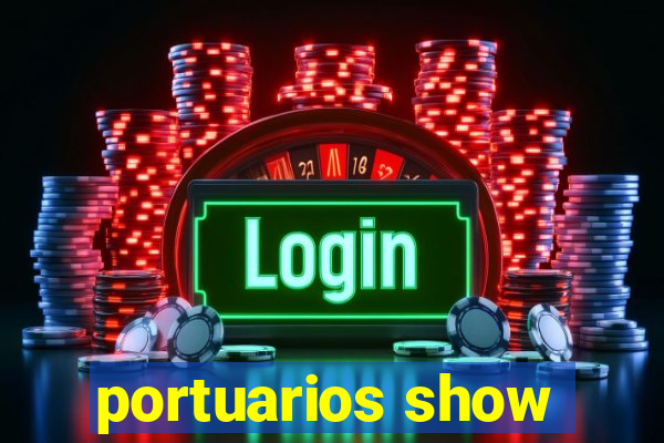 portuarios show