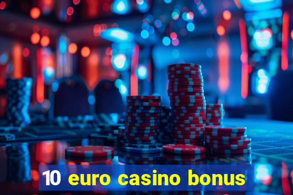 10 euro casino bonus