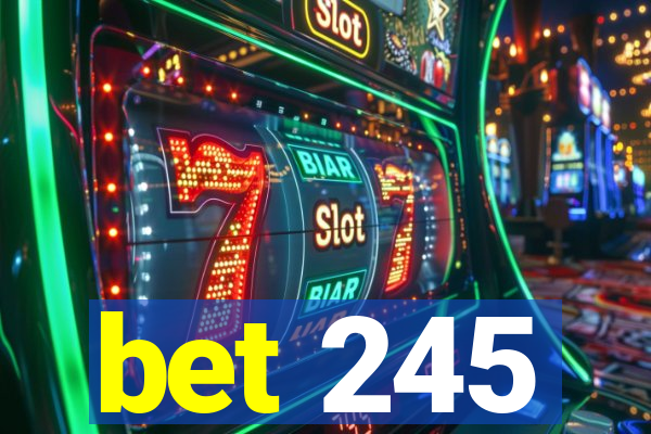 bet 245