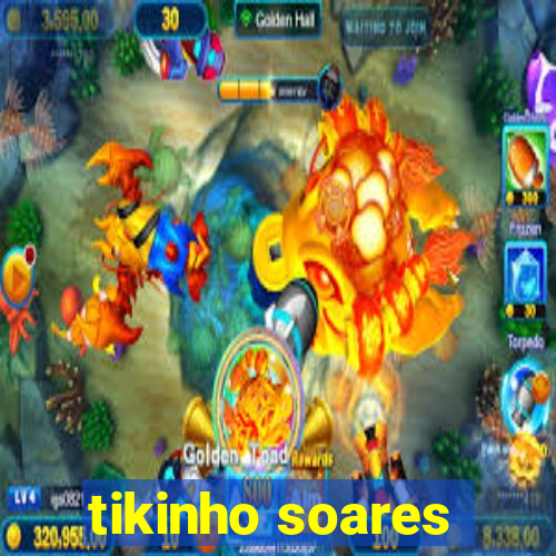 tikinho soares