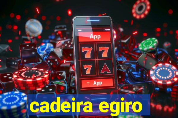 cadeira egiro