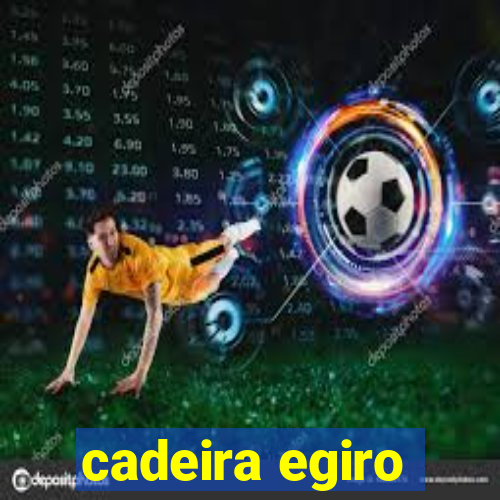 cadeira egiro