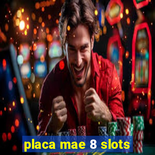 placa mae 8 slots