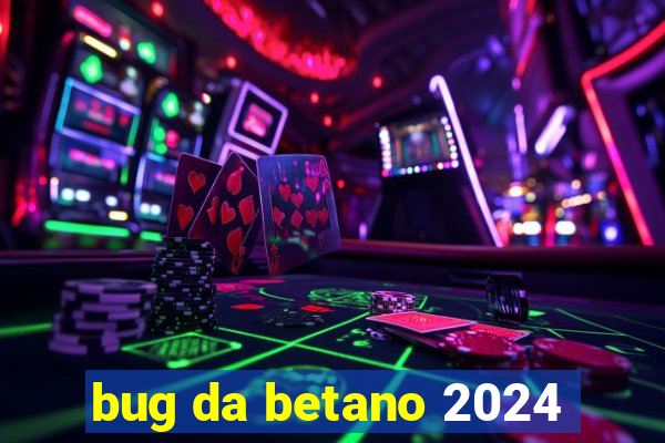 bug da betano 2024